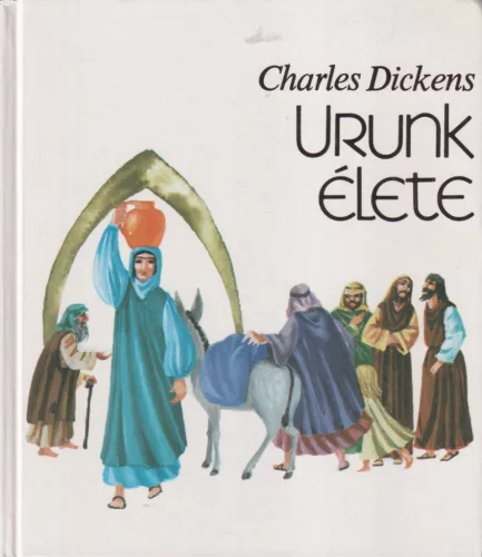 Charles Dickens - Urunk élete