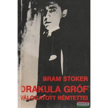 Bram Stoker - Drakula gróf válogatott rémtettei