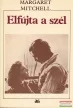 Margaret Mitchell - Elfújta a szél 1-2.