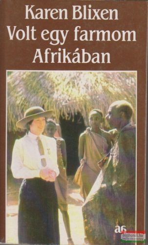 Karen Blixen - Volt egy farmom Afrikában