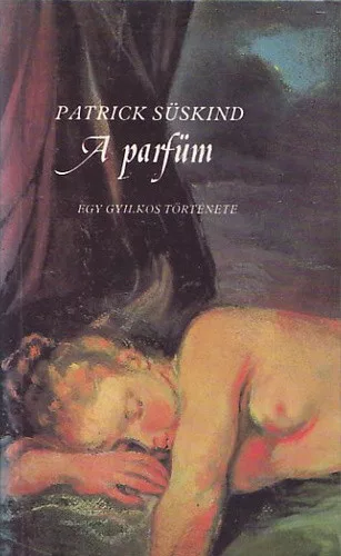 Patrick Süskind - A parfüm - egy gyilkos története