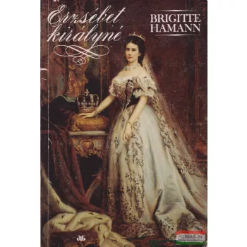 Brigitte Hamann - Erzsébet királyné