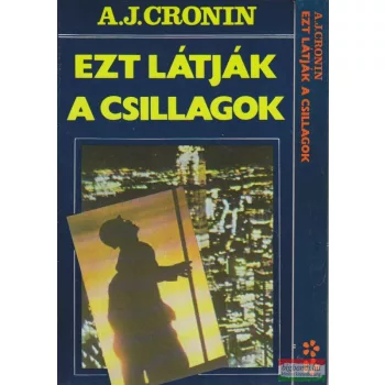 Archibald Joseph Cronin - Ezt látják a csillagok I-II.