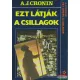 Archibald Joseph Cronin - Ezt látják a csillagok I-II.
