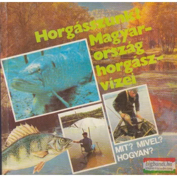 Péter Róbert - Horgásszunk! - Magyarország horgászvizei