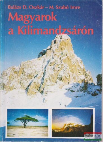 Balázs D. Oszkár, M. Szabó Imre - Magyarok a Kilimandzsárón
