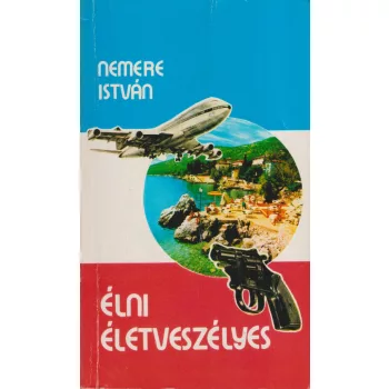 Nemere István - Élni életveszélyes