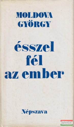 Moldova György - Ésszel ​fél az ember