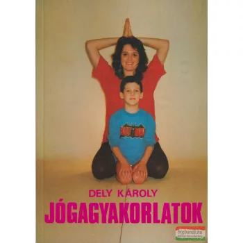 Dely Károly - Jógagyakorlatok