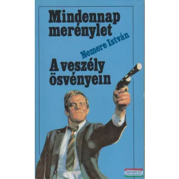   Nemere István - Mindennap merénylet / A veszély ösvényein