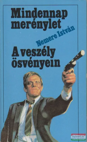 Nemere István - Mindennap merénylet / A veszély ösvényein