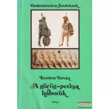 Kertész István - A görög-perzsa háborúk