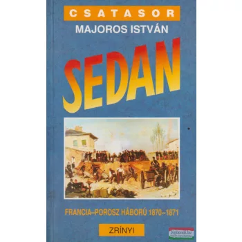   Majoros István - Sedan - A francia-porosz háború 1870-1871