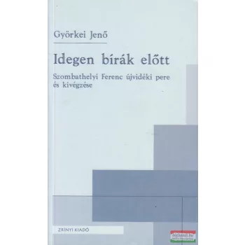   Györkei Jenő, Király Béla, Radenkovits György - Idegen bírák előtt