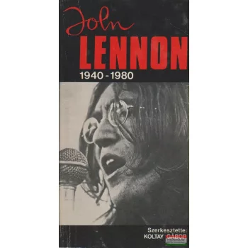 Koltay Gábor szerk. - John Lennon 1940-1980