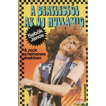   Sebők János - A Beatlestől az Új Hullámig - A rock a hetvenes években