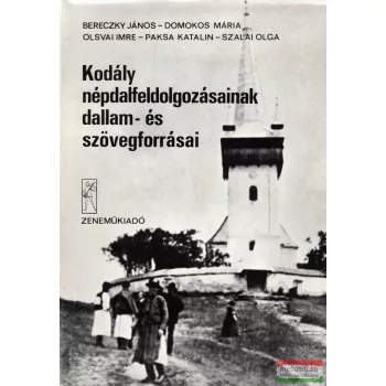   Kodály népdalfeldolgozásainak dallam- és szövegforrásai
