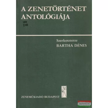 Bartha Dénes szerk. - A zenetörténet antológiája