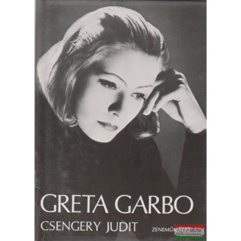 Csengery Judit - Greta Garbo