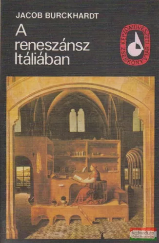 Jacob Burckhardt - A reneszánsz Itáliában