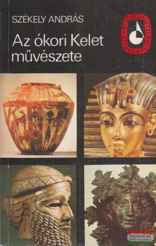 Székely András - Az ókori Kelet művészete