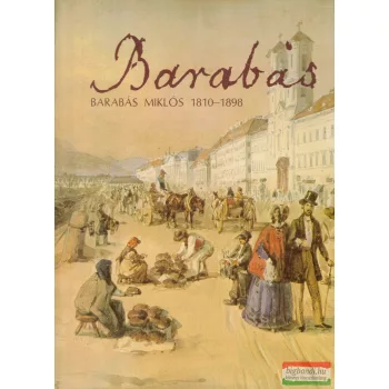 Szvoboda D. Gabriella - Barabás Miklós 1810-1898