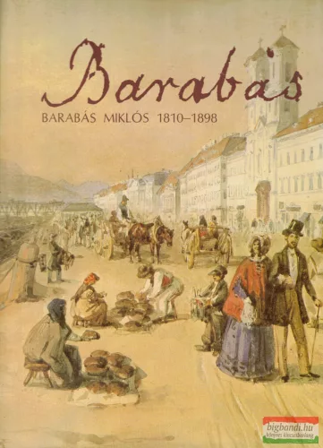 Szvoboda D. Gabriella - Barabás Miklós 1810-1898