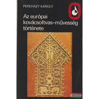   Pereházy Károly - Az európai kovácsoltvas-művesség története