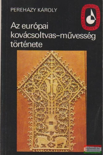 Pereházy Károly - Az európai kovácsoltvas-művesség története