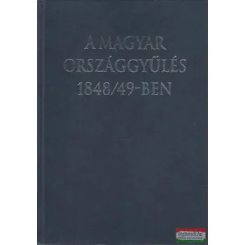   Szabad György szerk. - A magyar országgyűlés 1848/49-ben (dedikált példány)