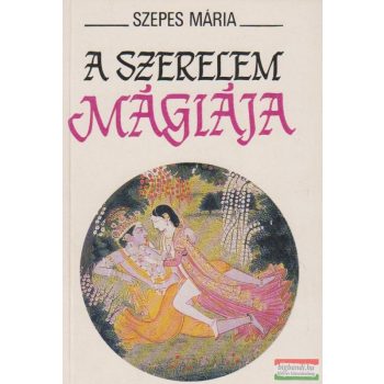 Szepes Mária - A szerelem mágiája