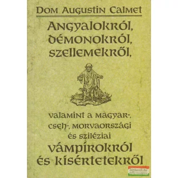   Dom Augustin Calmet - Angyalokról, démonokról, szellemekről...
