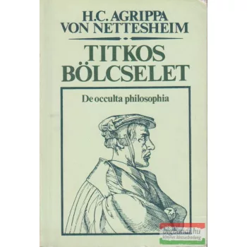 H. C. Agrippa von Nettesheim - Titkos bölcselet