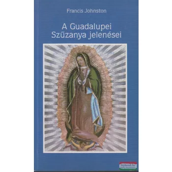 Francis Johnston - A Guadalupei Szűzanya jelenései