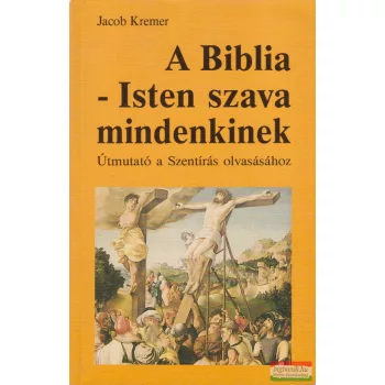 Jacob Kremer - A Biblia - Isten szava mindenkinek 