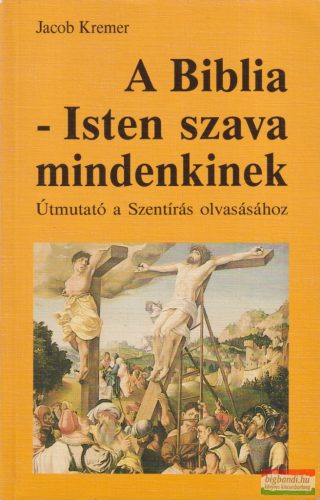 Jacob Kremer - A Biblia - Isten szava mindenkinek 