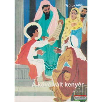 György Attila - A kővé vált kenyér