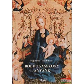 Majsai Mór, Székely László - Boldogasszony Anyánk