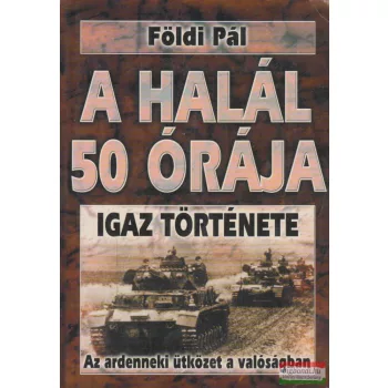    Földi Pál - A halál 50 órája igaz története /A sztálingrádi csata igaz története
