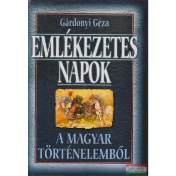   Gárdonyi Géza - Emlékezetes napok a magyar történelemből 