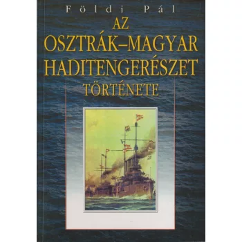   Földi Pál - Az osztrák-magyar haditengerészet története 