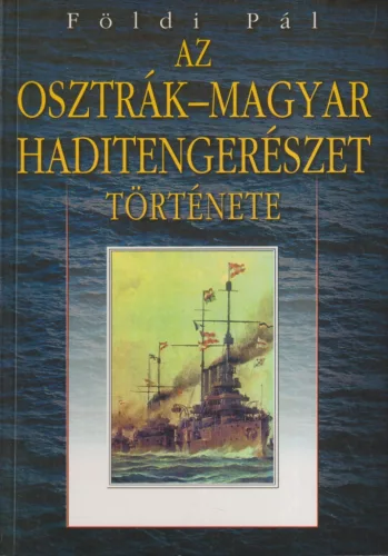 Földi Pál - Az osztrák-magyar haditengerészet története 