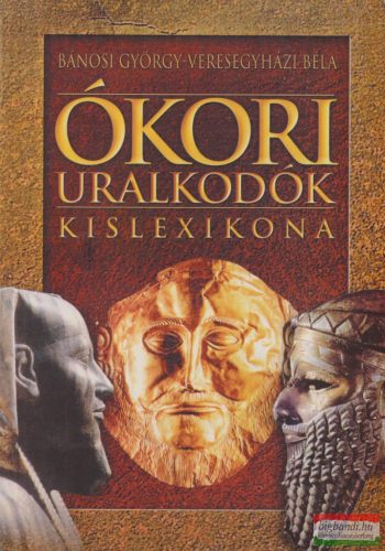 Bánosi György, Veresegyházi Béla - Ókori uralkodók kislexikona