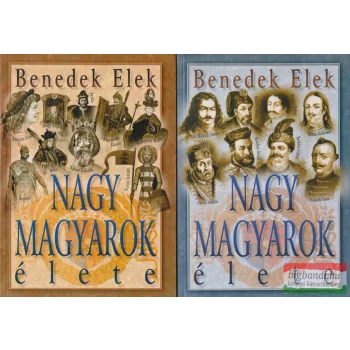 Benedek Elek - Nagy magyarok élete I-II.
