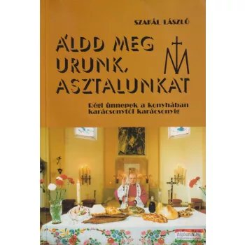 Szakál László - Áldd meg Urunk, asztalunkat