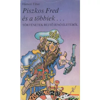 Hámori Tibor - Piszkos Fred és a többiek...
