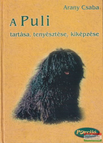 Arany Csaba - A puli tartása, tenyésztése, kiképzése