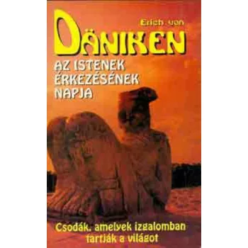Erich von Däniken - Az istenek érkezésének napja