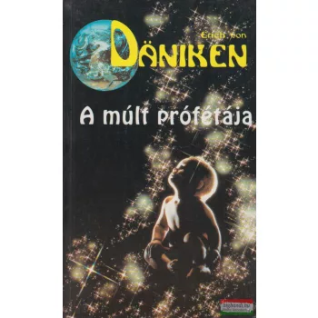 Erich von Däniken - A múlt prófétája 