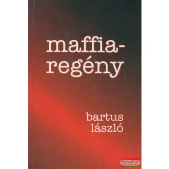 Bartus László - Maffiaregény